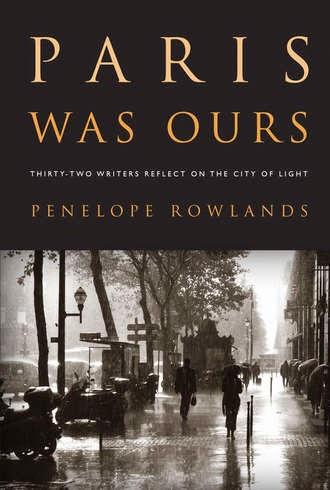 Paris in July: Paris Was Ours by Penelope Rowlands.