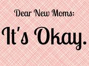 Dear Moms: It’s Okay