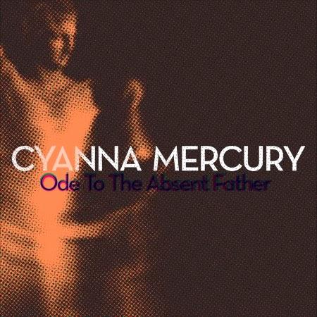 Cyanna Mercury: Ode To The Absent Father