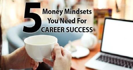 5-Money-Mindsets-You-Need-For-Career-Success