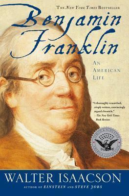 Benjamin Franklin Benjamin Franklin by Walter Isaacson