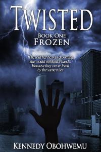 Exclusive Cover Reveal: Twisted (Book 1: Frozen) by Dr. Kennedy Obohwemu