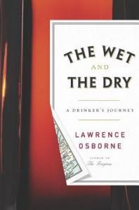The Wet and The Dry by Lawrence Osborne