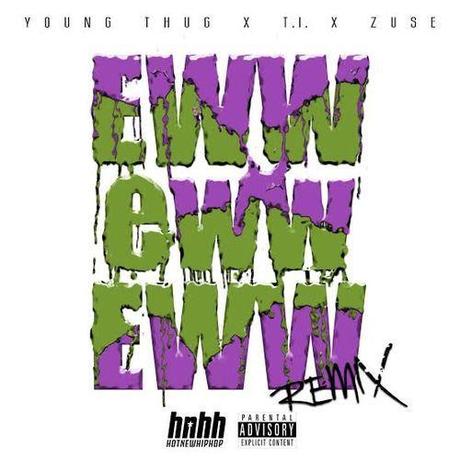 Young Thug - Ewww (Remix) (Feat. T.I. & Zuse)