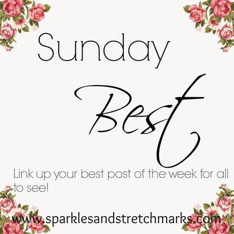 #SundayBest Linky - Link Up Your Best Post Of The Week!