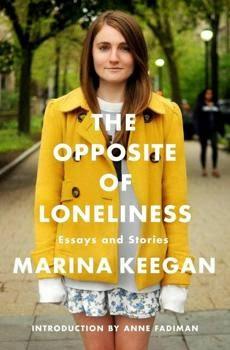 THE SUNDAY REVIEW: THE OPPOSITE OF LONELINESS - MARINA KEEGAN