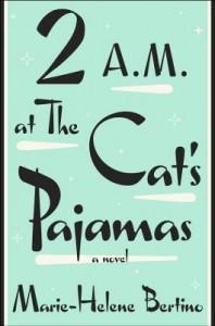 2 A.M. at the Cat's Pajamas by Marie-Helene Bertino