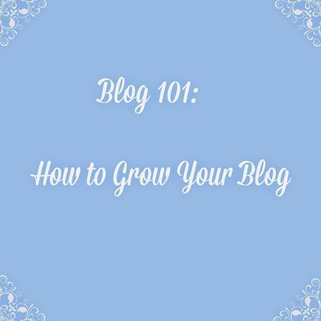Blog 101: How To Grow Your Blog