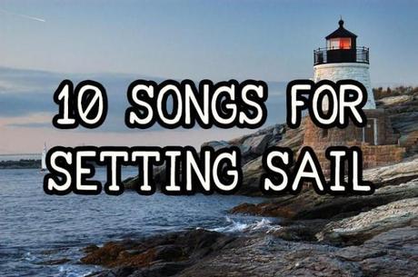 10 songs for setting sail 620x412 10 SONGS FOR SETTING SAIL 