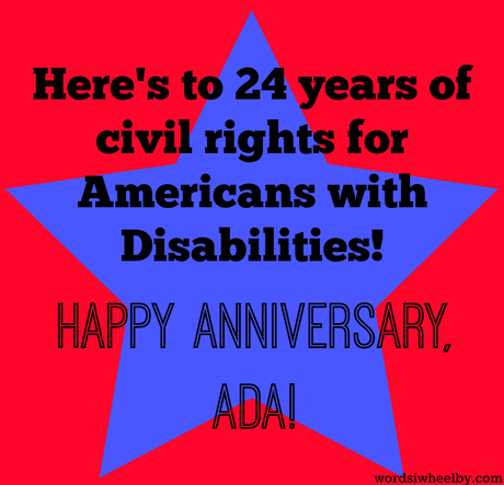 Here's to 24 years of civil rights for Americans with Disabilities! Happy Anniversary, ADA!