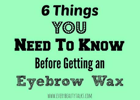 6 Things You Need To Know Before Getting an Eyebrow Wax