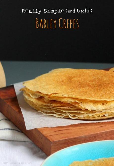 Really Useful (and Simple) Barley Crepes