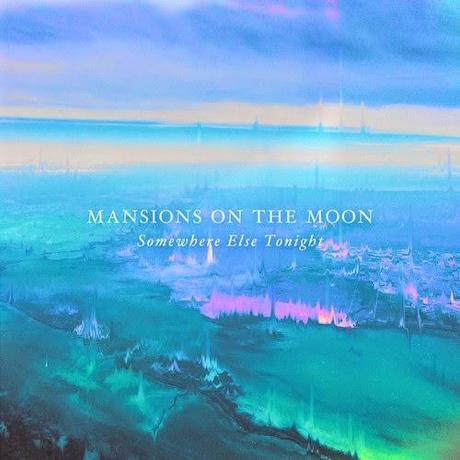 Mansions on the Moon Somewhere Else Tonight