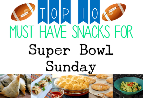 Top 10 Must Have Super Bowl Snacks