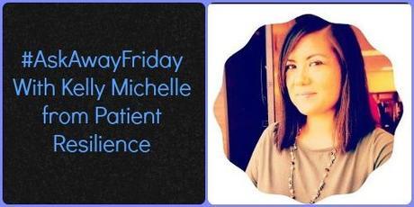 AskAwayFriday with Kelly Michelle from Patient Resilience