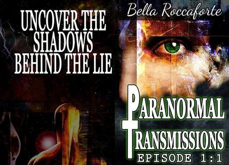 Paranormal Transmissions - Episode 1:1 by Bella Roccaforte: Release Blitz with Teasers