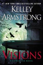 Visions (A Cainsville Novel) by Kelley Armstrong