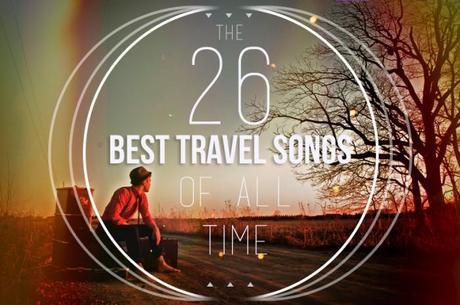 The 26 Best Travel Songs of All Time