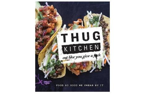 Thug Kitchen: Eat Like You Give a F*ck 