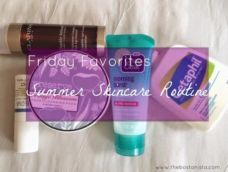 Friday Favorites, Friday Faves, Skincare, Skin Care, Simple Summer Skincare, Summer Skincare, Step by Step Skincare Guide, Beauty, Boston, Boston Fashion, Boston Beauty, Boston Beauty Blogger, Boston Fashion Blogger, Boston Fashion Blog, Clarins Double Serum. Clean and Clear Gel Moisturizer, Gel Moisturizers, Oil Free Moisturizers, Cetaphil, Preserve Skincare
