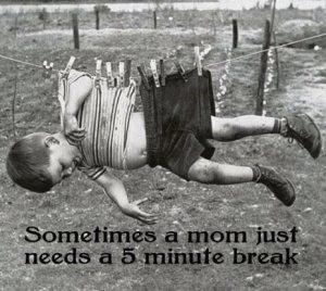 Sometimes mommy needs a break
