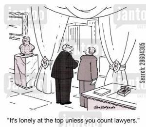 'It's lonely at the top unless you count lawyers.'