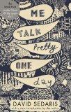 Me Talk Pretty One Day- David Sedaris