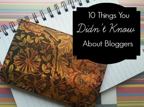 10 Things You Didn't Know About Bloggers