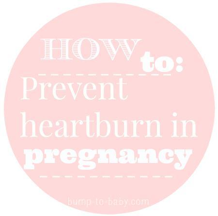 How to : Prevent & Treat Heartburn during Pregnancy