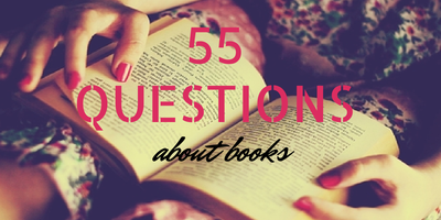 55 QUESTIONS ABOUT BOOKS | PART ONE