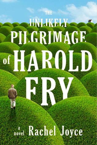 The Unlikely Pilgrimage of Harold Fry by Rachel Joyce