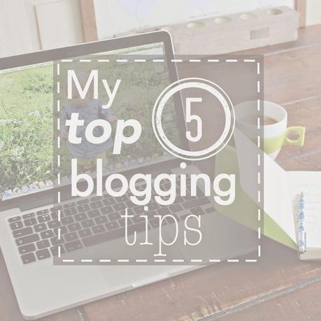 My top 5 blogging tips