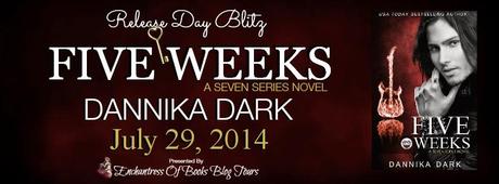 FIVE WEEKS- A Seven Series Novel- BK 3- BY DANNIKA DARK- BOOK BLOG TOUR+GIVEAWAY