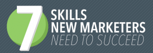 7 skills new marketing professonals need to succeed.