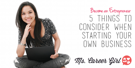 5 Things To Consider When Starting Your Own Business