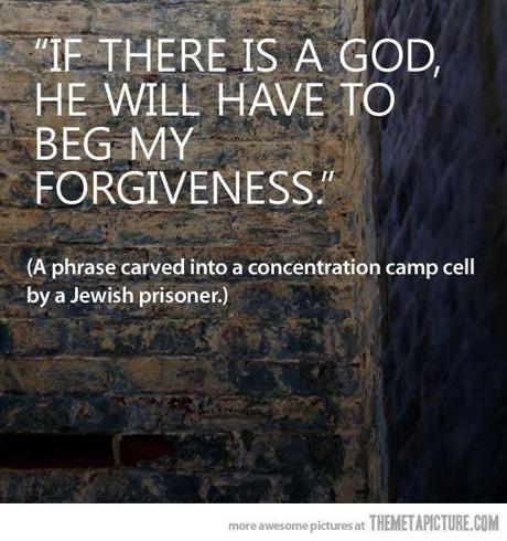 if there is a god, he will have to beg my forgiveness atheism quotes