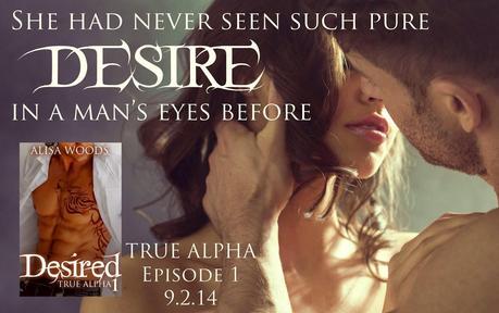 Desired (True Alpha #1) by Alisa Woods: Spotlight with Excerpt