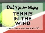 Best Tips Playing Tennis Wind Quick Podcast
