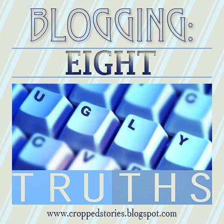 Blogging - 8 Ugly Truths via Cropped Stories